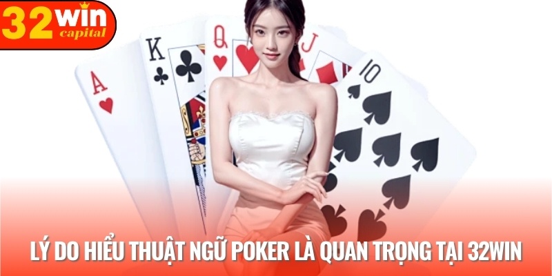 Lý do hiểu thuật ngữ poker là quan trọng tại nhà cái 32WIN